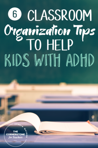 6 classroom organization tips to help kids with ADHD