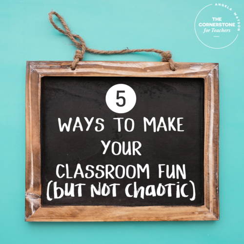 5 ways to make your classroom fun (but not chaotic)