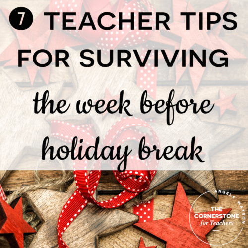 7 teacher tips for surviving the week before holiday break