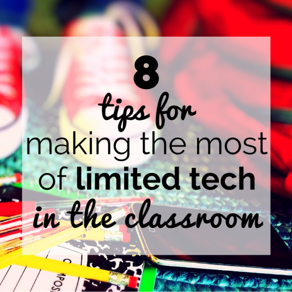 8 tips for making the most of limited tech in the classroom