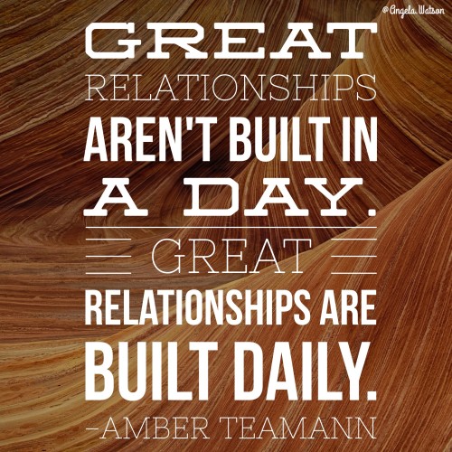 great-relationships-are-built-daily-amber-teaman-500x500