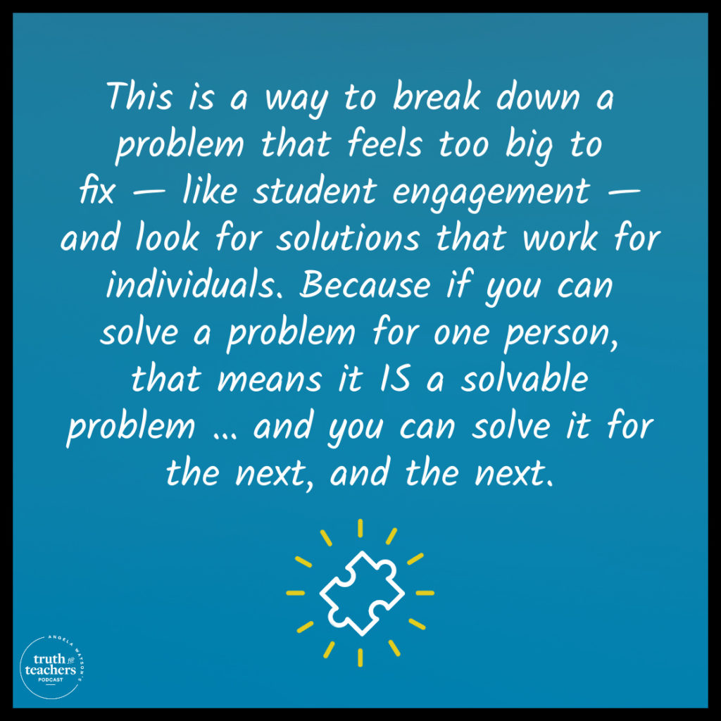 Fix One Problem Create Another Truth For Teachers | To solve for ALL kids, start with ONE...